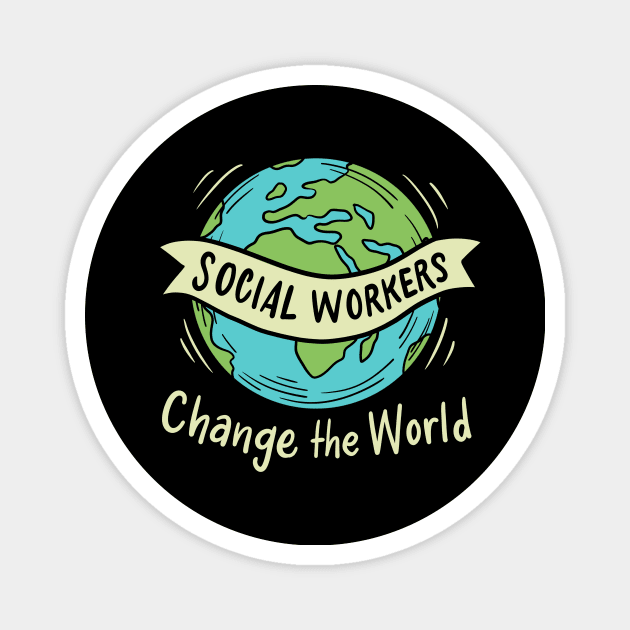 Social Workers Change The World Inspirational Magnet by KAWAIITEE